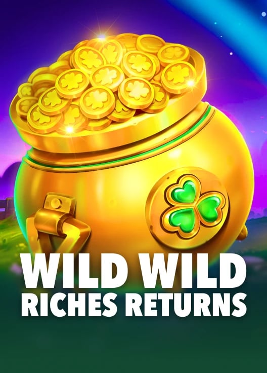 Wild Wild Riches Returns