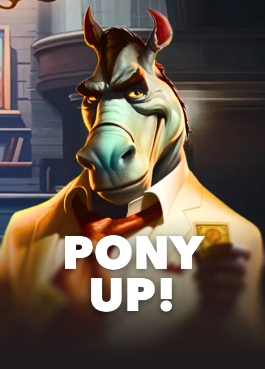 Pony Up!